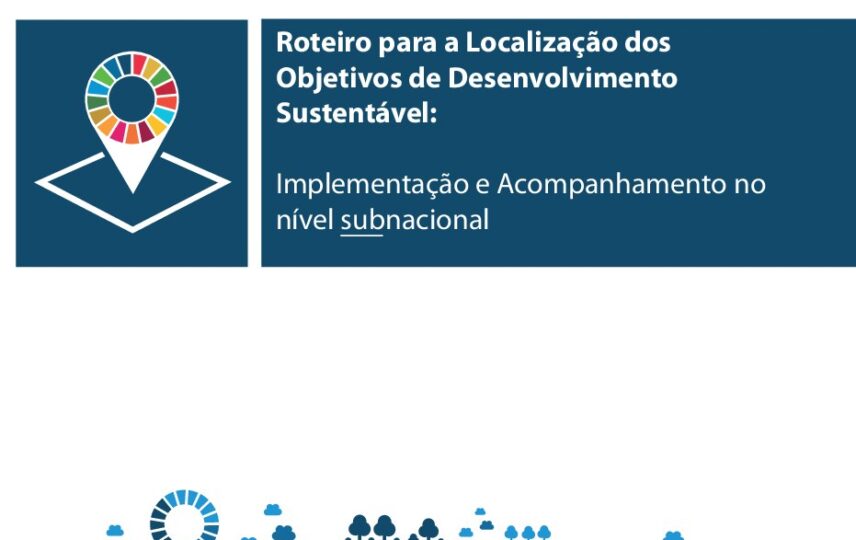 Capa: Roteiro para a Localização dos Objetivos de Desenvolvimento Sustentável: Implementação e Acompanhamento no nível subnacional